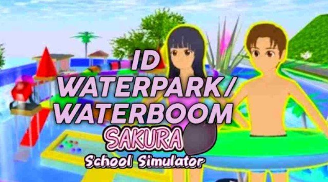 ID Waterboom Sakura School Simulator ID Waterboom Sakura School Simulator